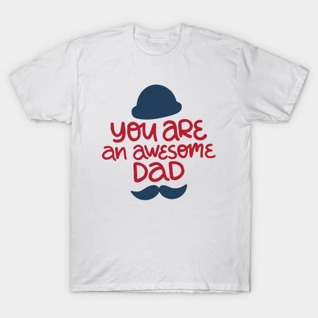 You Are An Awesome Dad T-Shirt by Mako Design 